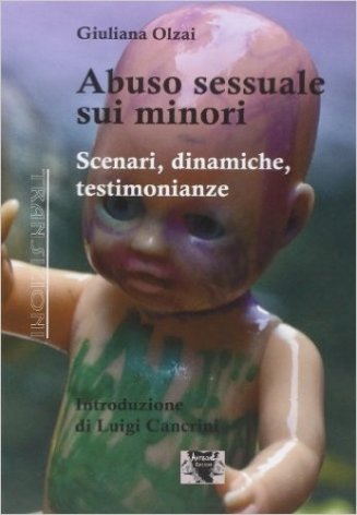 Abuso sessuale sui minori. Scenari, dinamiche, testimonianze