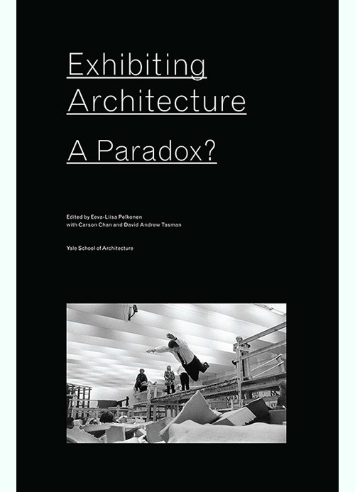 Exhibiting architecture. A paradox?