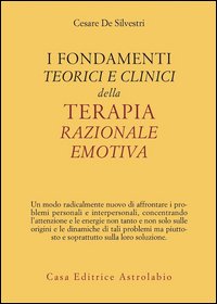 I fondamenti teorici e clinici della terapia razionale emotiva
