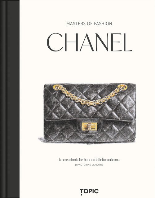 Chanel. Le creazioni che hanno definito un'icona