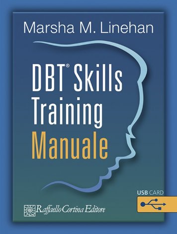 DBT® Skills Training. Manuale-Schede e fogli di lavoro. Con USB card