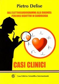 Dall'elettrocardiogramma alla diagnosi percorsi deduttivi in cardiologia 