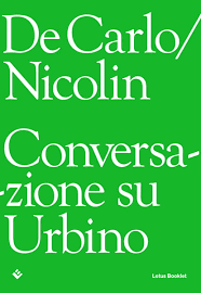 De Carlo/Nicolin. Conversazione su Urbino