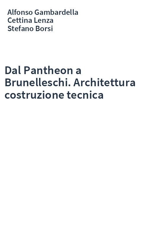 Dal Pantheon a Brunelleschi. Architettura costruzione tecnica