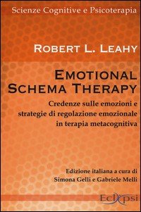 Emotional schema therapy. Credenze sulle emozioni e strategie di regolazione emozionale in terapia metacognitiva