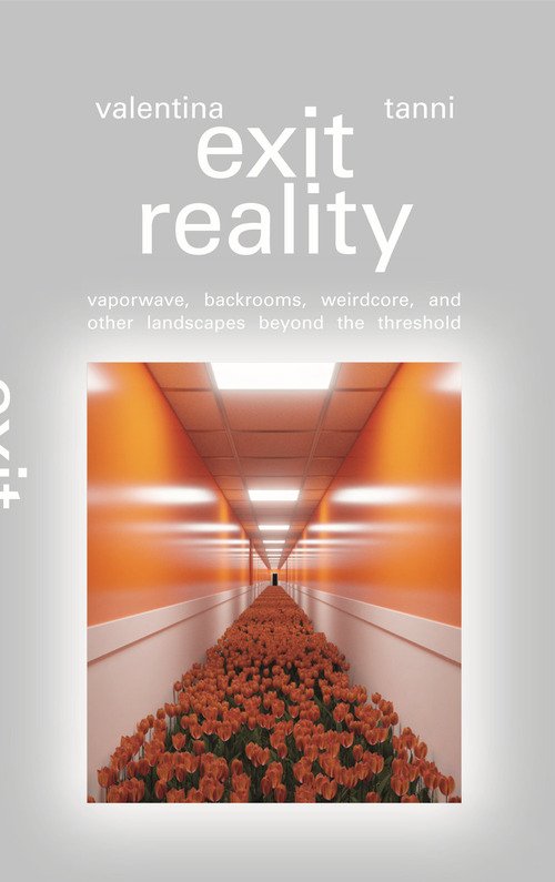 Exit reality. Vaporwave, backrooms, weirdcore and other landscapes beyond the threshold
