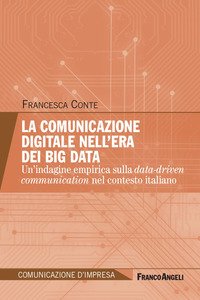 La comunicazione digitale nell'era dei Big Data. Un'indagine empirica sulla data-driven communication nel contesto italiano
