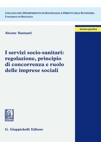 I servizi socio-sanitari: regolazione, principio di concorrenza e ruolo delle imprese sociali