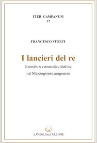 I lancieri del re. Esercito e comunità cittadina nel Mezzogiorno aragonese