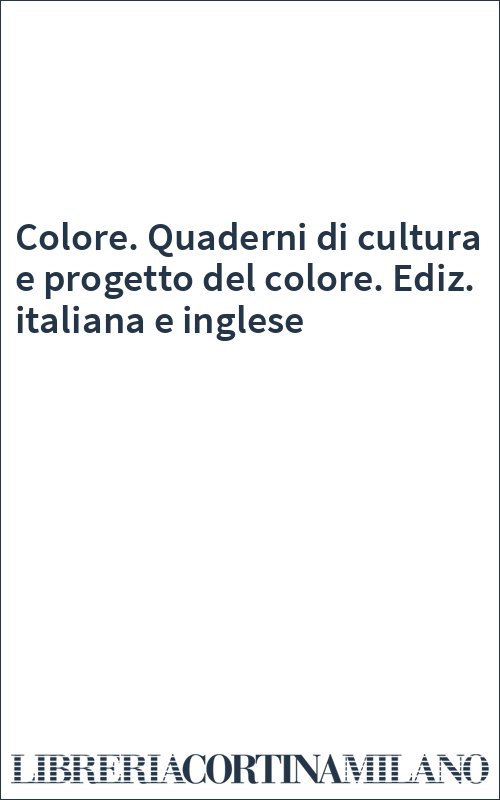 Colore Quaderni Di Cultura E Progetto Del Colore Ediz Italiana E Inglese Autori Vari Sconti