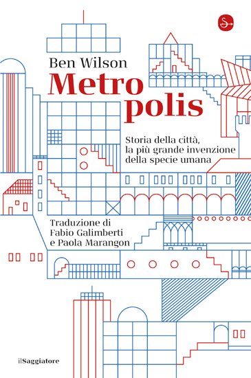 Metropolis. Storia della città, la più grande invenzione della specie umana