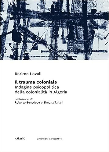 Il trauma coloniale. Indagine psicopolitica della colonialità in Algeria