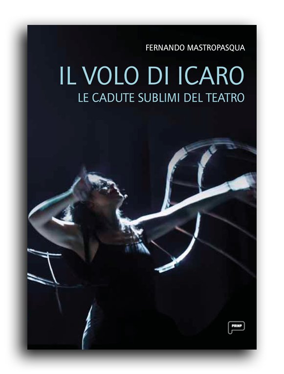 Il volo di Icaro. Le cadute sublimi del teatro.