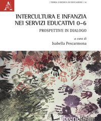 INTERCULTURA E INFANZIA NEI SERVIZI EDUCATIVI 0-6: PROSPETTIVE IN DIALOGO