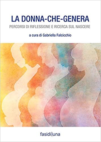 La donna che genera. Percorsi di riflessione e ricerca sul nascere