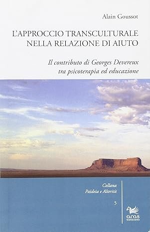 L'approccio transculturale nella relazione di aiuto. Il contributo di Georges Devereux tra psicoterapia ed educazione