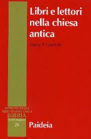 Libri e lettori nella Chiesa antica. Storia dei primi testi cristiani