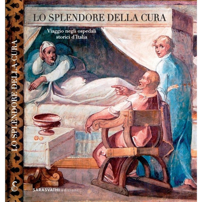Lo splendore della cura. Viaggio negli ospedali storici d'Italia