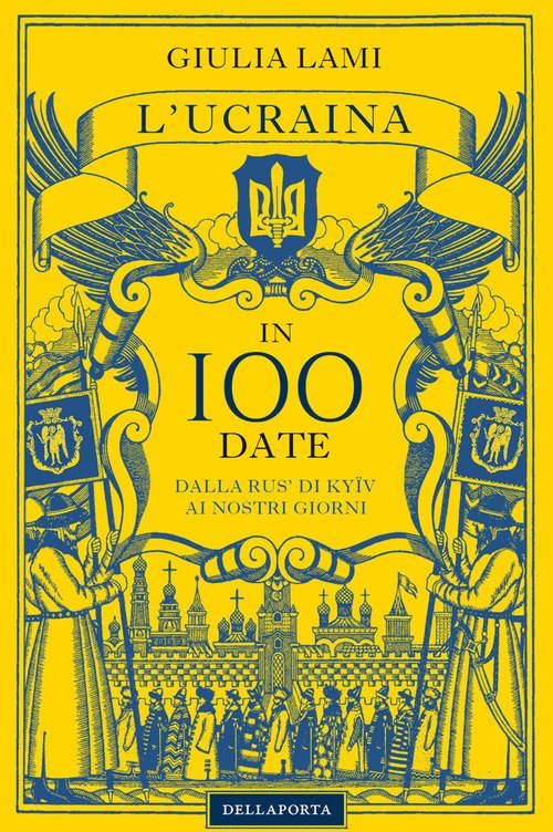 L'Ucraina in 100 date. Dalla Rus' di Kyiiv ai nostri giorni