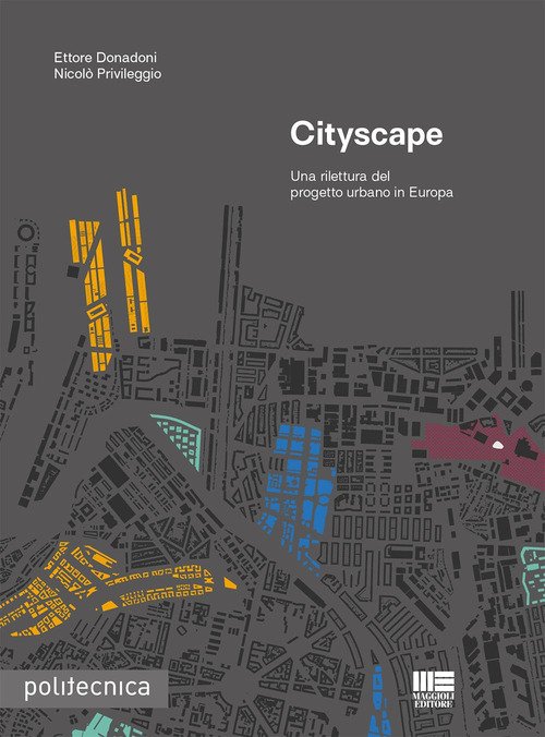 Cityscape. Una rilettura del progetto urbano in Europa