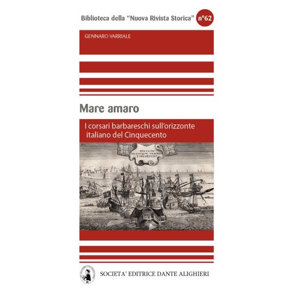 Mare amaro. I corsari barbareschi sull'orizzonte italiano del Cinquecento