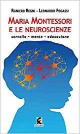 Maria Montessori e le neuroscienze. Cervello, mente, educazione