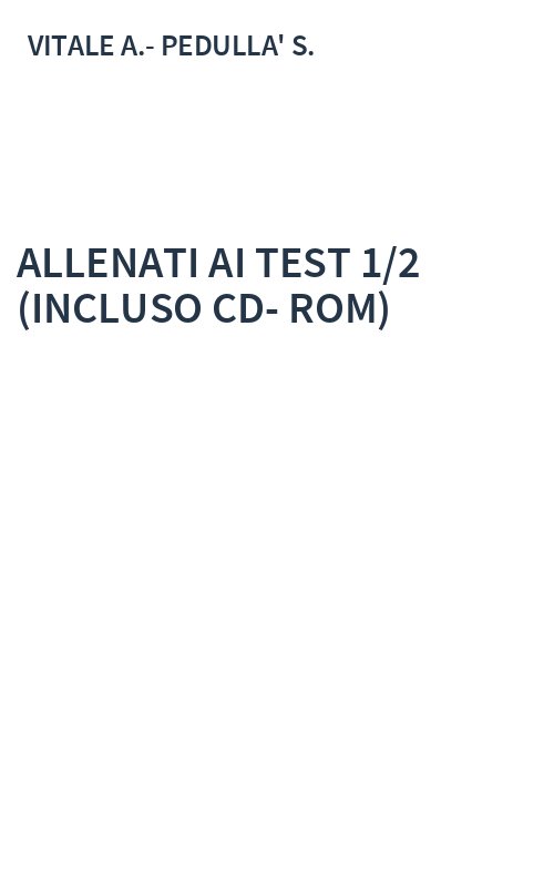 ALLENATI AI TEST 1/2 (INCLUSO CD-ROM)