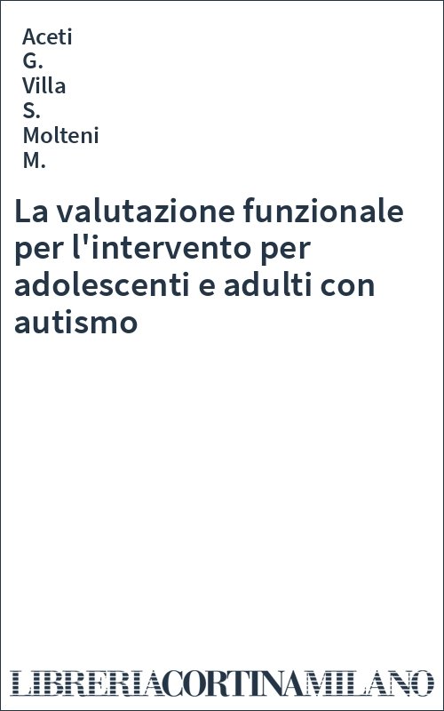 La valutazione funzionale per l'intervento per adolescenti e adulti con autismo