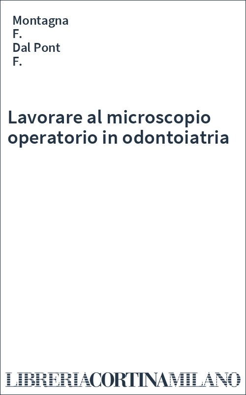 Lavorare al microscopio operatorio in odontoiatria