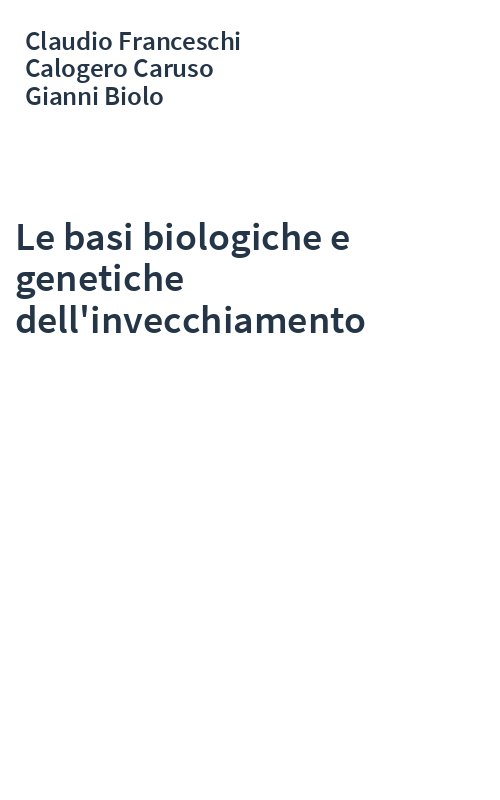 Le basi biologiche e genetiche dell'invecchiamento