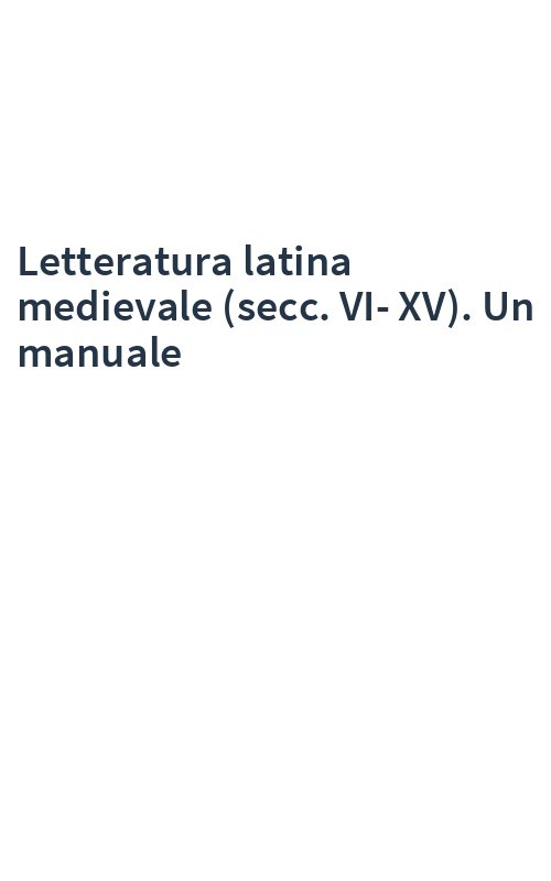 Letteratura latina medievale (secc. VI-XV). Un manuale