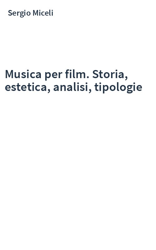 Musica per film. Storia, estetica, analisi, tipologie