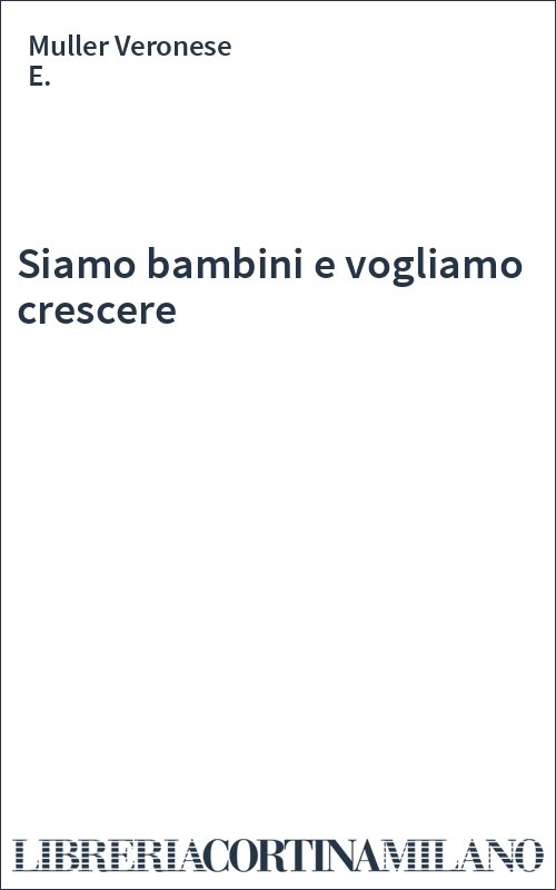 Siamo bambini e vogliamo crescere