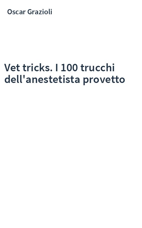 Vet tricks. I 100 trucchi dell'anestetista provetto