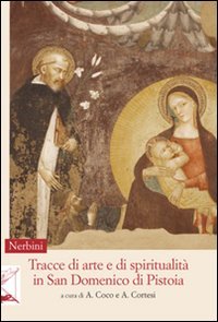 Tracce di arte e di spiritualità in San Domenico di Pistoia