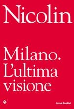 Nicolin. Milano. L’ultima visione