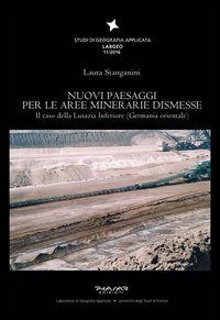 Nuovi paesaggi per le aree minerarie dismesse. Il caso della Lusazia Inferiore (Germania orientale)