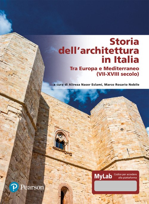 Storia dell'architettura in Italia. Tra Europa e Mediterraneo (VII-XVIII secolo). Ediz. MyLab
