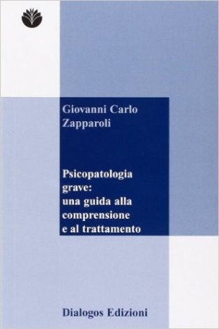Psicopatologia grave. Una guida alla comprensione e al trattamento