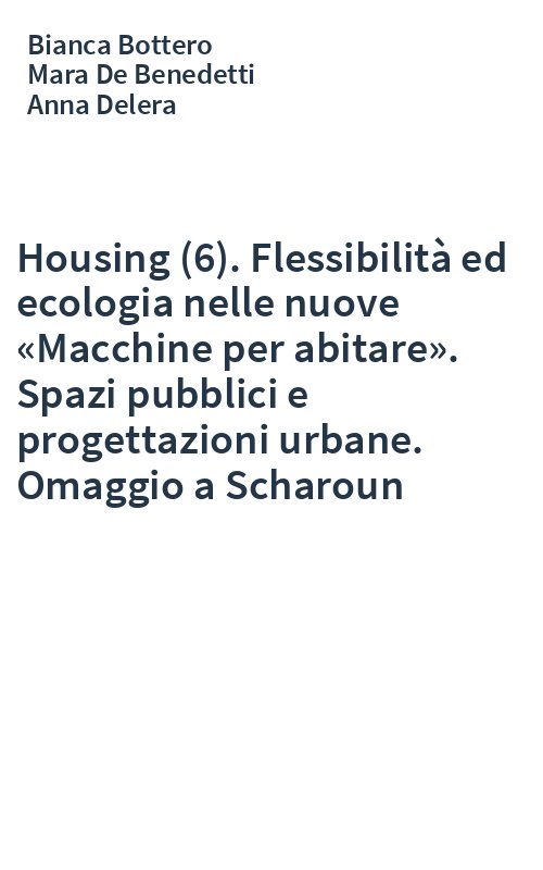 Housing (6). Flessibilità ed ecologia nelle nuove «Macchine per abitare». Spazi pubblici e progettazioni urbane. Omaggio a Scharoun
