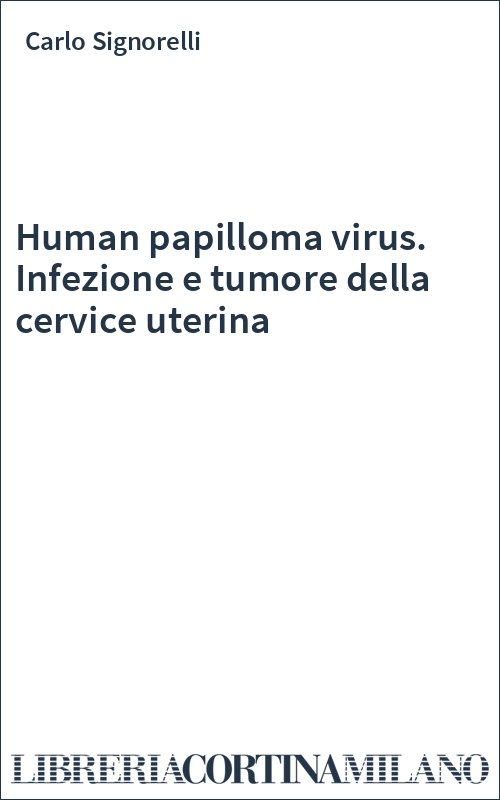 Human papilloma virus. Infezione e tumore della cervice uterina