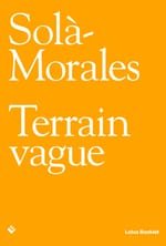 Solà-Morales. Terrain vague