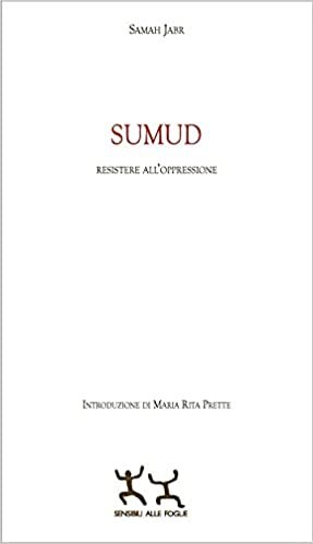 Sumud. Resistere all'oppressione