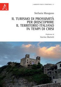 TURISMO DI PROSSIMITA' PER (RI)SCOPRIRE IL TERRITORIO ITALIANO IN TEMPI DI CRISI