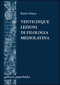 Venticinque lezioni di filologia mediolatina