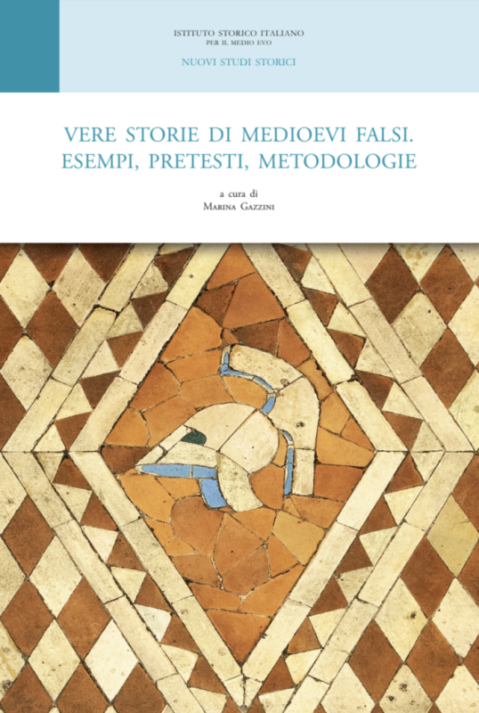 Vere storie di medioevi falsi. Esempi, pretesti, metodologie
