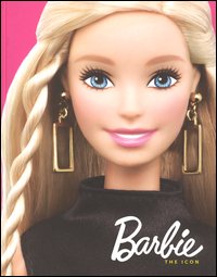 Barbie. The icon. Catalogo della mostra (Bologna, 18 maggio-2 ottobre 2016)