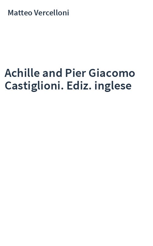Achille and Pier Giacomo Castiglioni. Ediz. inglese