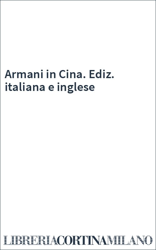 Armani in Cina. Ediz. italiana e inglese