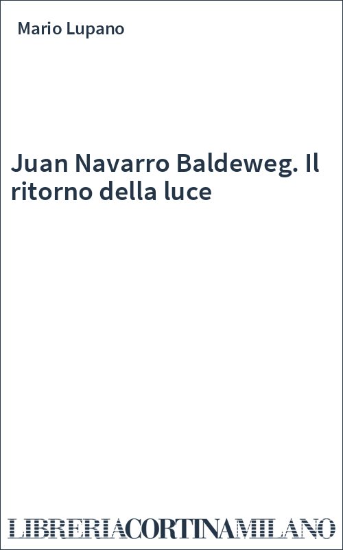 Juan Navarro Baldeweg. Il ritorno della luce